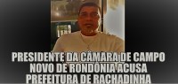 PRESIDENTE DA C&Acirc;MARA MUNICIPAL DE CAMPO NOVO PEDE SOCORRO AO MP PARA COMBATER CORRUP&Ccedil;&Atilde;O - Foto: mapping.com.br - Maique Pinto